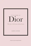 Little Book Of Dior The Story Of The Iconic Fashion House Hardcover Edition