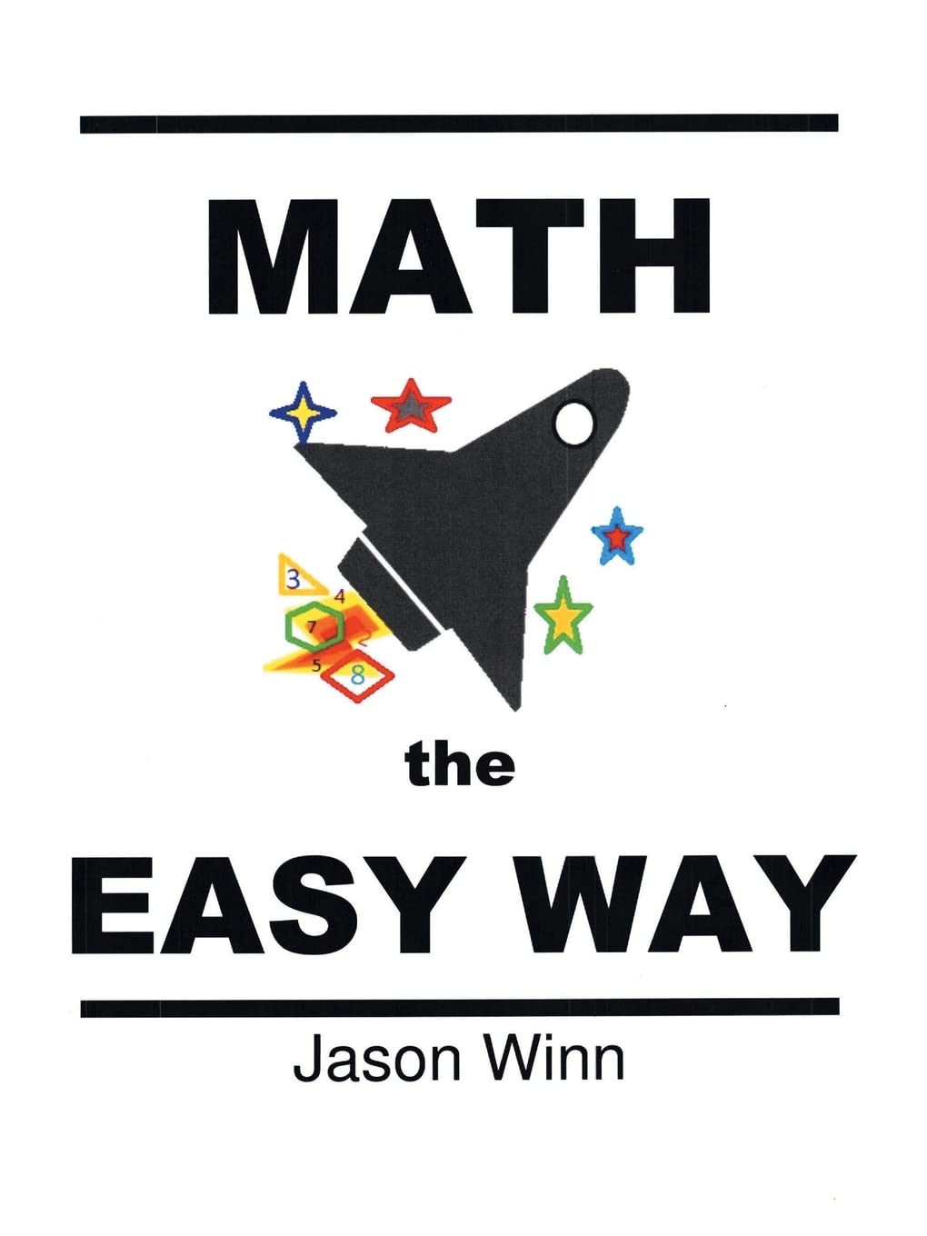 Math the Easy Way: Comprehensive Guide to Effortless Learning and Mastery