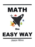 Math the Easy Way: Comprehensive Guide to Effortless Learning and Mastery