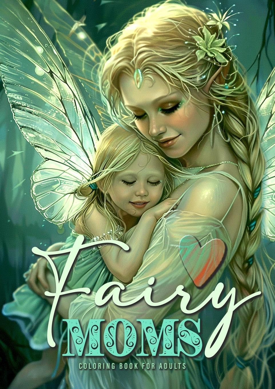 Fairy Moms Adult Grayscale Coloring Book: A Motherlove Edition